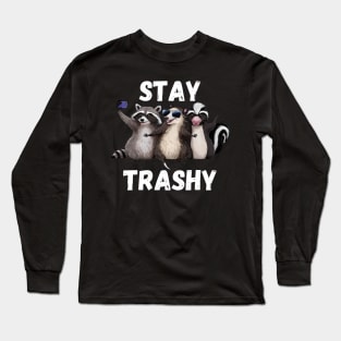 Stay Trashy Funny Raccoon, Opossum, Skunk Long Sleeve T-Shirt